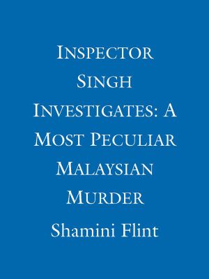 [Inspector Singh Investigates 01] • Inspector Singh Investigates · A Most Peculiar Malaysian Murder · A Most Peculiar Malaysian Murder